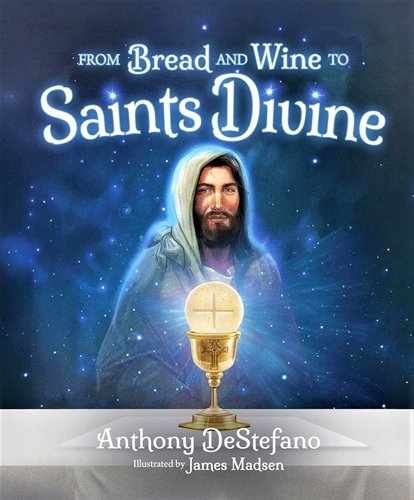 Picture of From Bread and Wine to Saints Divine by Anthony DeStefano